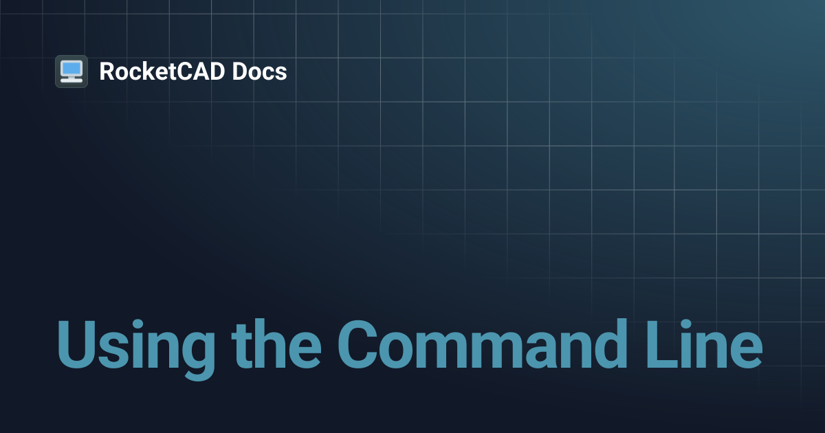 Using the Command Line | RocketCAD Docs