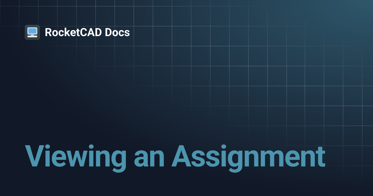 Viewing an Assignment | RocketCAD Docs