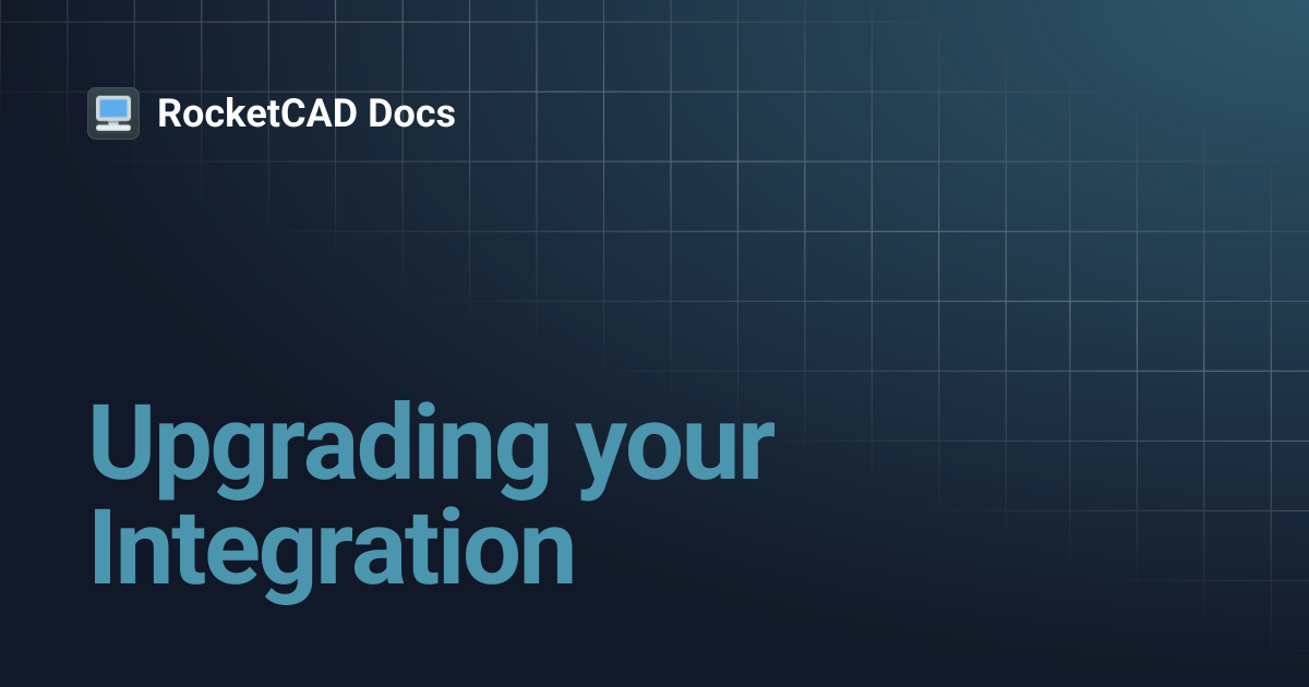 Upgrading your Integration | RocketCAD Docs